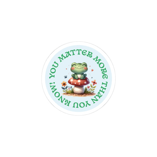 You Matter More Than You Know - Cute Frog Affirmation Sticker